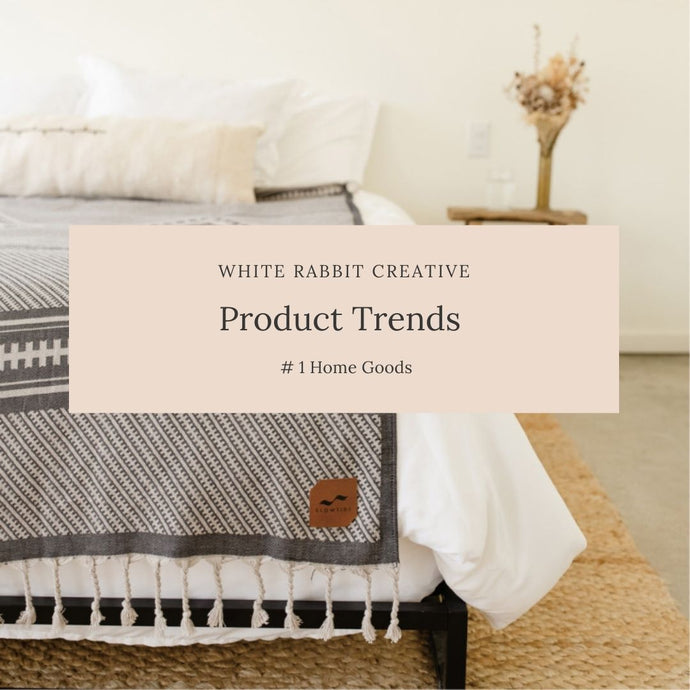 Product Trends - Home Goods